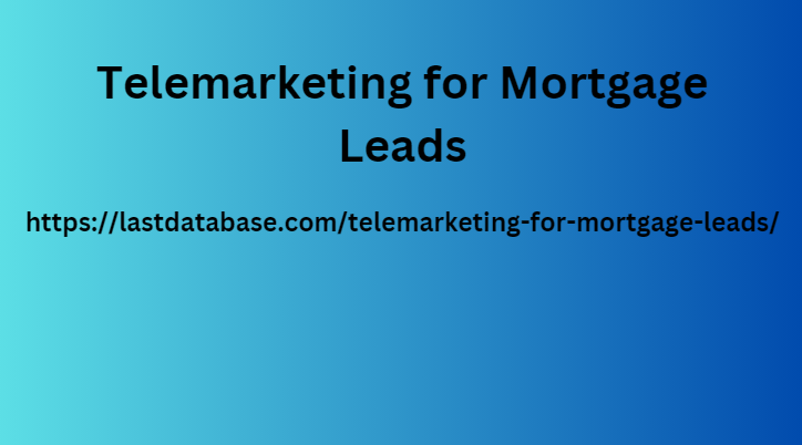 Telemarketing for Mortgage Leads